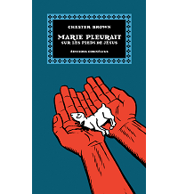 Chester Brown en tournée française pour "Marie pleurait sur les pieds de Jésus"