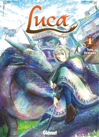 Luca, vétérinaire draconique T. 1 - Par Yuna Hirasawa - Éd. Glénat