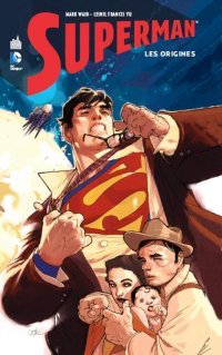 Superman – Les Origines – Par Mark Waid & Leinil Francis Liu – Urban Comics
