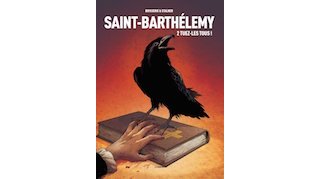 Saint-Barthélémy. T. 2 : Tuez-les tous - Par E. Stalner et P. Boisserie - Les Arènes