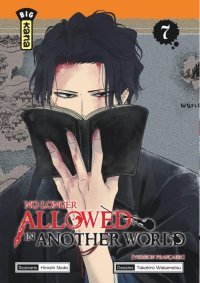 No Longer Allowed in Another World T. 7 - Par Hiroshi Noda & Takahiro Wakamatsu - Éd. Kana