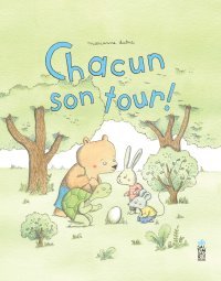 Chacun son tour - Par Marianne Dubuc - Saltimbanque Éditions