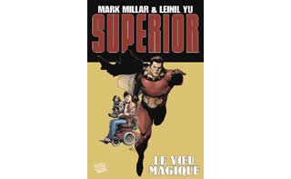 Superior T 1 : « Le Vœu magique » - Par M. Millar & L. Yu - Panini Comics 