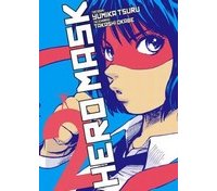 Hero Mask T2 - Par Yumika Tsuru et Takashi Okabe - Tonkam 