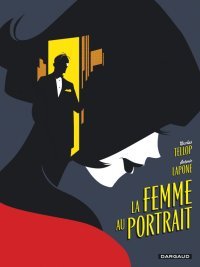 La Femme au portrait - Par Nicolas Tellop & Antonio Lapone - Ed. Dargaud