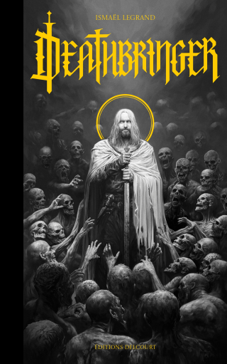 Deathbringer - Par Ismaël Legrand - Ed. Delcourt