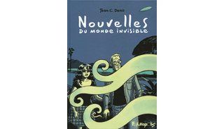 Nouvelles du monde invisible – Par Jean-Claude Denis – Futuropolis