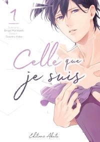 Celle que je suis T1 & T2 - Par Bingo Morihashi & Suwaru Koko - Akata