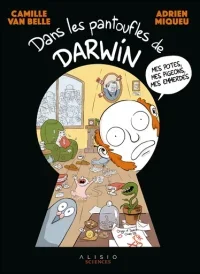 Dans les pantoufles de Darwin - Par Adrien Miqueu & Camille Van Belle - Ed. Alisio