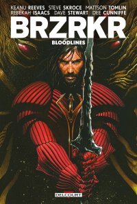 BRZRKR : Bloodlines - Par Keanu Reeves & Mattson Tomlin - Steve Skroce - Ed. Delcourt Comics
