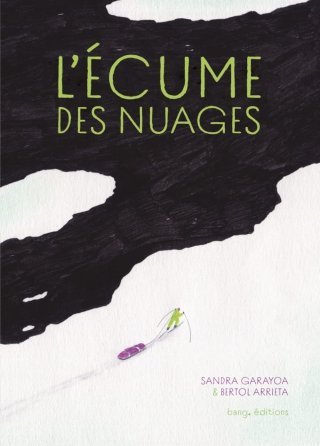 L'Écume des nuages - Par Sandra Garayoa et Bertol Arrieta - Bang Éditions