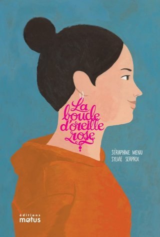La boucle d'oreille rose – Par Séraphine Menu et Sylvie Serprix – Éd. Motus
