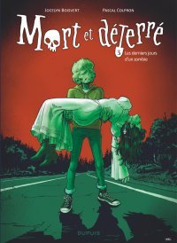 Mort et deterré T. 3 : Les Derniers Jours d'un zombie – Par Jocelyn Boisvert et Pascal Colpron – Dupuis