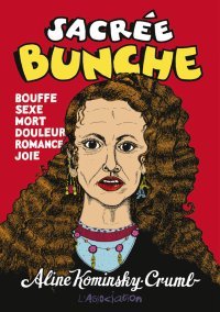 Sacrée Bunche - Par Aline Kominsky-Crumb - Éd. L'Association