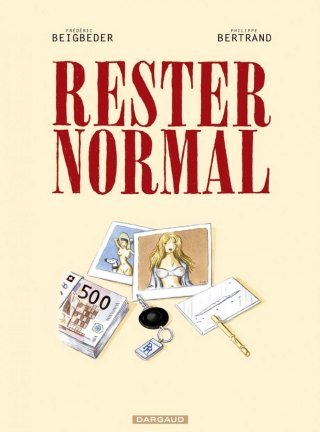 Rester normal - Philippe Bertrand et Frédéric Beigbeder - Dargaud