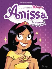 Anissa T. 1 : La naissance d'une peste - Par Greg Tessier et Amandine - Éd. Miss Jungle