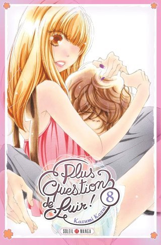 Plus question de fuir ! T8 - Par Kazumi Kazui - Soleil Manga