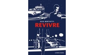 Revivre-Par Ugo Bertotti (trad. H. Dauniol-Remaud) - La Boîte à Bulles
