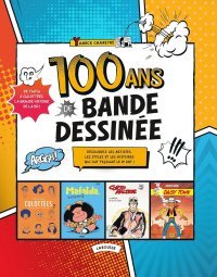 "100 ans de bande dessinée" et autres livres de Larousse ou d'ailleurs sur le 9e art