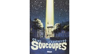 Soucoupes - Par A. Le Gouëfflec et Obion - Glénat