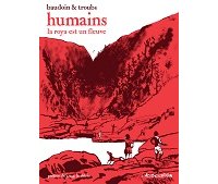 "Humains, la Roya est un fleuve" (L'Association) : Baudoin et Troubs, témoins d'une vallée solidaire