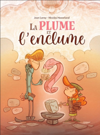 La Plume et l'Enclume - Par Jean Leroy & Nicolas Haverland - Ed. Frimousse