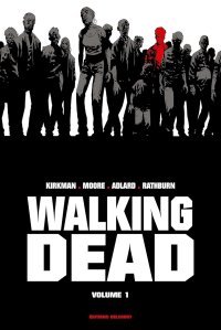 Walking Dead Volume 1 - Edition Prestige - Par Robert Kirkman - Tony Moore - Charlie Adlard & Cliff Rathburn - Delcourt Comics