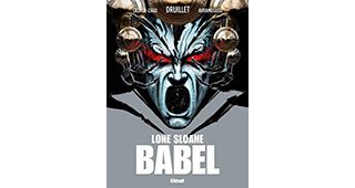 Lone Sloane Babel : comment succéder à Philippe Druillet ?