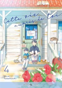 Cette vie auprès de toi T. 3 & T. 4 - Par Shin Takahashi - Delcourt/Tonkam