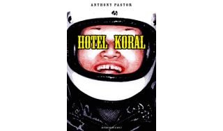 Hotel Koral - par Anthony Pastor - Actes Sud/l'AN 2