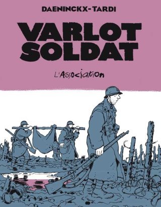 Varlot Soldat, les tranchées et les errances du Der des Ders 