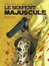 Le Serpent Majuscule - Par Dominique Monféry d'après Pierre Lemaître - Editions Rue de Sèvres 
