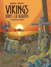 Vikings dans la brume, T3 : Même pas morts - Par Wilfrid Lupano et Ohazar - Dargaud