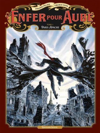 Enfer pour aube - T. 1 : "Aube apache" - Par Philippe Pelaez et Tiburce Oger - éditions Soleil