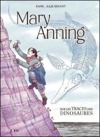 Mary Anning : sur les traces des dinosaures – Par Kapik et Julie Bouvot – Steinkis