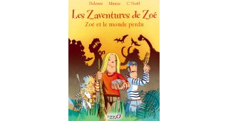 Zoé et le monde perdu - Par Miniac, Delente et C' Noël - Des ronds dans l'O