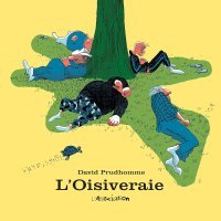 "L'Oisiveraie" (L'Association) : les jours tranquilles de David Prudhomme