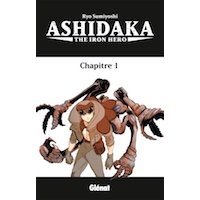 Ashidaka : The Iron hero Chapitre 1 - Par Ryo Sumiyoshi - Glénat