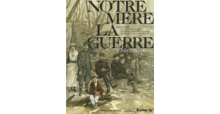 Notre Mère la guerre : Chroniques - Par Kris, Maël et divers dessinateurs - Futuropolis