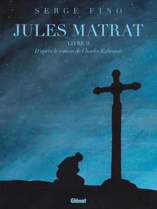 Jules Matrat : Livre 2 - Par Serge Fino – Ed. Glénat
