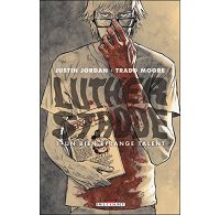 Luther Strode T.1 : « Un bien étrange talent » - par J. Jordan & T. Moore – Delcourt