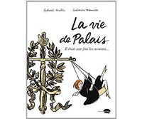 La Vie de palais - Il était une fois les avocats - Par Catherine Meurisse & Richard Malka - Marabulles