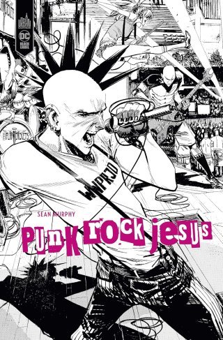 Punk Rock Jesus – Par Sean Gordon Murphy – Urban Comics