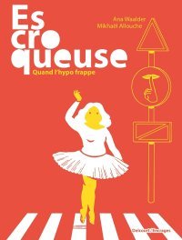 Escroqueuse, Quand l'hypo frappe - Par Ana Waalder & Mikhaël Allouche - Delcourt