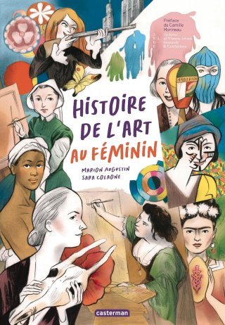 Histoire de l'art au féminin - Par Marion Augustin & Sara Colaone - Éd. Casterman