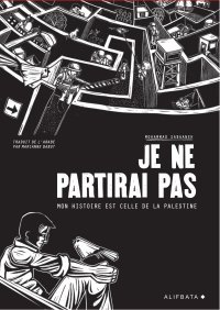 Je ne partirai pas : mon histoire est celle de la Palestine - Par Mohammad Sabaaneh - Ed. Alifbata