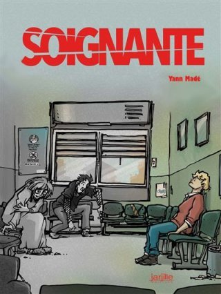 Soignante – Par Yann Madé – Ed. Jarjille