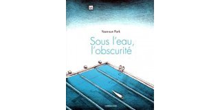 Sous l'eau, l'obscurité – Par Yoon-sun Park – Sarbacane