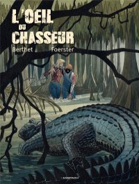 L'Oeil du chasseur – la réédition parfaitement réussie d'un livre à ne pas rater !