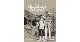 Paul dans le Nord - Par Michel Rabagliati - Ed. La Pastèque.